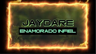 Enamorado Infiel (LETRA) - Jaydare, Castleurbano