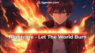 Nightcore - Let The World Burn (Chris Grey) || 🎧🔊