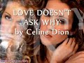 CELINE DION / LOVE DOESN'T ASK WHY