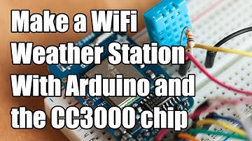 Make a WiFi Weather Station With Arduino and the CC3000 chip