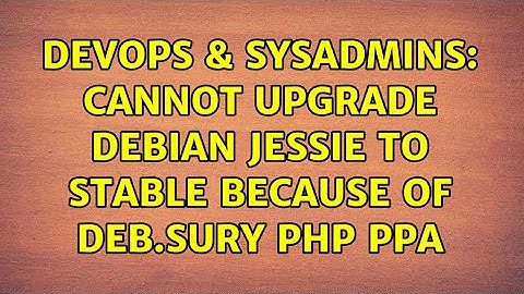 DevOps & SysAdmins: Cannot upgrade Debian Jessie to Stable because of deb.sury PHP PPA