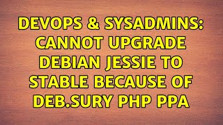 Famous DevOps & SysAdmins: Cannot upgrade Debian Jessie to Stable because of deb.sury PHP PPA Profile