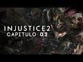 injustice 2 #3 (Aparece Brainiac)