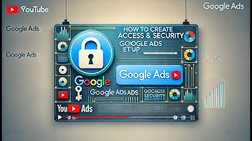 how to create access and security in google ads