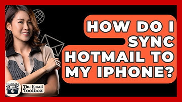 How Do I Sync Hotmail To My IPhone? - TheEmailToolbox.com