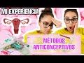 MÉTODOS ANTICONCEPTIVOS MI EXPERIENCIA #motivacion #cuidate