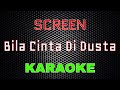 SCREEN - Bila Cinta Di Dusta [Karaoke] | LMusical