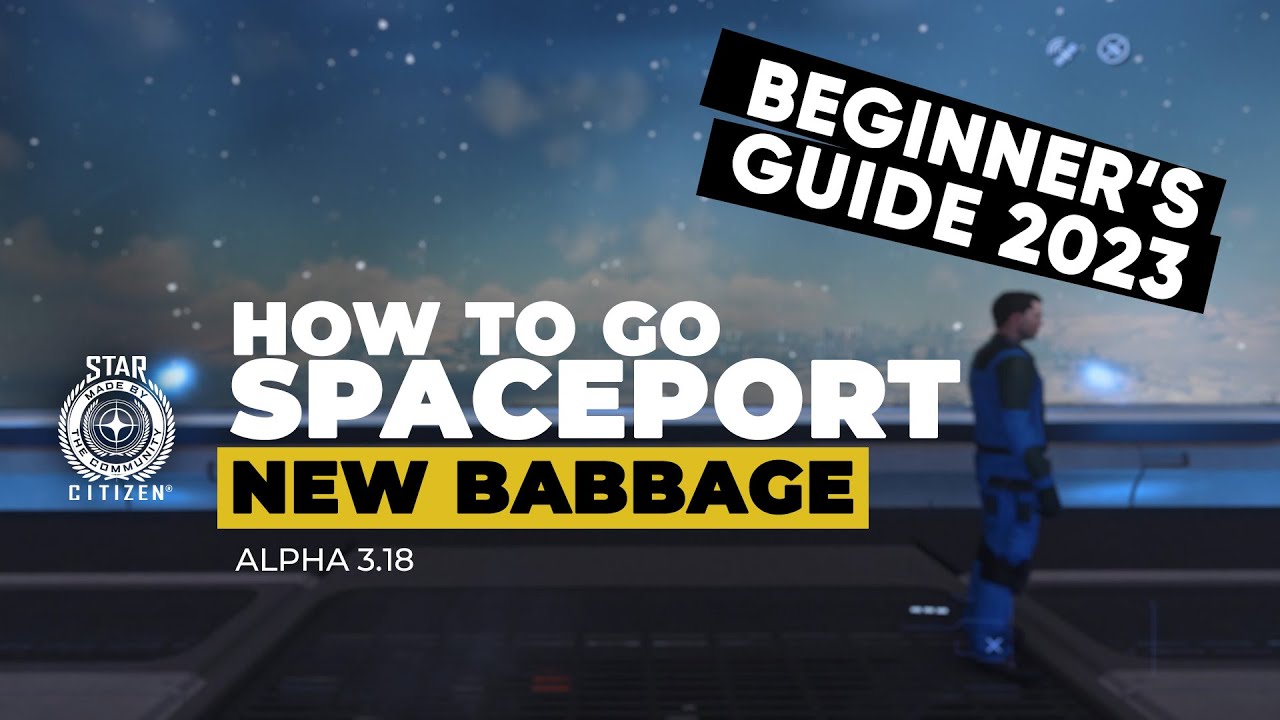 [Beginner's Guide] New Babbage - WIE DU ZUM SPACEPORT FINDEST (Star Citizen alpha 3.18.0)