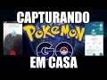 PGO: #02 ARENA NEWS! CAPTURANDO POKEMON EM CASA! POKEMON GO LANÇADO NO BRASIL!