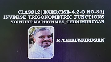 Class 12|Exercise 4.2- 8(i)  |Inverse trigonometric functions |K.Thirumurugan