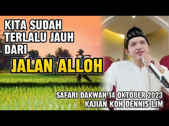 [LIVE]‼️KITA SUDAH TERLALU JAUH DARI JALAN ALLOH | KOH DENNIS LIM & TEH YUNDA 2023 class=