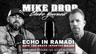 Echo in Ramadi Major Scott Huesing | Mike Ritland Podcast Episode 123