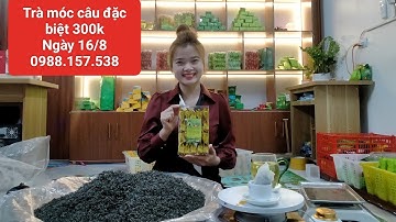Cận cảnh trà móc câu đặc biệt 300k ngày 16/8