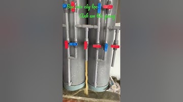 cách lắp sục rửa cặn bẩn cho cây lọc nước giếng khoan nhiễm sắt