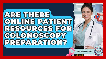 Are There Online Patient Resources for Colonoscopy Preparation? | Colon Health Channel