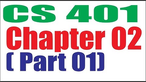 CS401 Chapter 02 (Part 01)