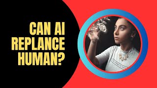 Can AI replace humans ? Here is the answer!