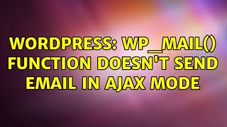 Wordpress: wp_mail() function doesn't send email in Ajax mode (2 Solutions!!)