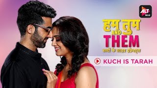 Kuch Is Tarah | Music Video | Hum Tum Aur Them | Kingshuk Chakravarty | ALTBalaji 