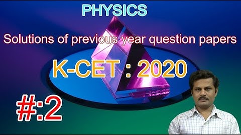 Physics | K-CET 2020 QP-Discussion #2