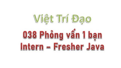 038 Phỏng vấn thử 1 bạn Intern/Fresher Java