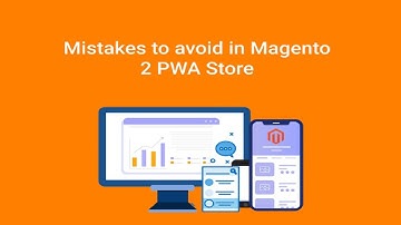 Five Most Common Mistakes to avoid in Magento PWA Store