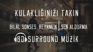 Bilal Sonses & Reynmen  - Sen Aldırma (8D Müzik)