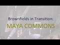 Brownfields in transition maya commons