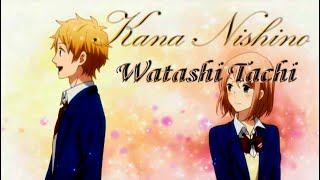 [ AMV ] Watashi Tachi - Kana Nishino || Nijiro days