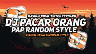 DJ PACAR ORANG ORGEN JAWA TIMURAN X MASHUP STYLE PAP RANDOM VIRAL TIKTOK TERBARU 2025