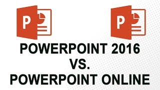 PowerPoint 2016 vs. PowerPoint Online