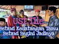 Ust.Tile Betawi Kedatangan Tamu Betawi Begini Jadinya