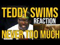 DJ Mann ReActs | Teddy Swims | Never Too Much (Luther Vandross Cover)