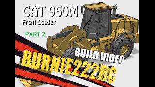 Making a 3D Printed RC LOADER - CAT 950M - PART 2