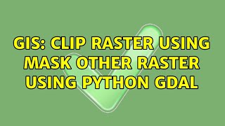 GIS: Clip raster using mask other raster using Python GDAL