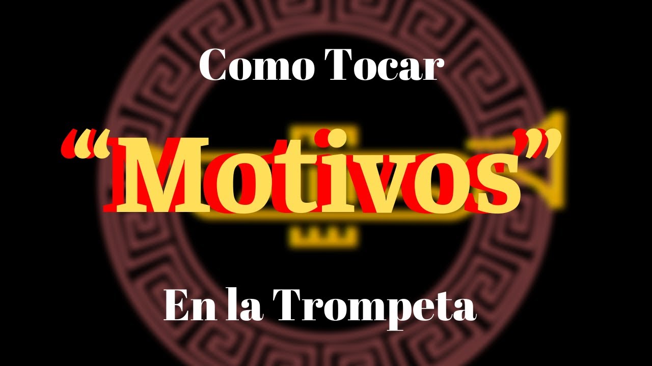 Como tocar “Motivos” en la Trompeta