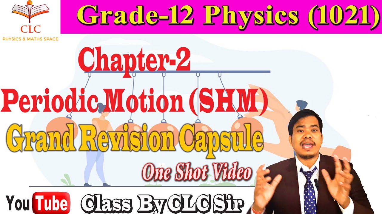 Periodic Motion (SHM): One Shot || Grand Revision Series || Grade-12 Physics || Powered By CLC Sir