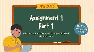 KPG3013 (AT06 A) - ASSIGNMENT 1 PART 1 : Pre-Self Reflection Video