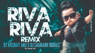 Riba Riba Remix  Dj AKshay ANJ x Dj Saurabh Digras   Riva Riva Full Remix Song  DJ Mohit Mk