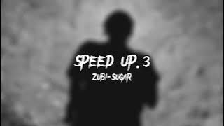 Zubi-sugar (speed up)