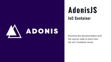 AdonisJS Tutorial - Understanding the IoC Container (2018)