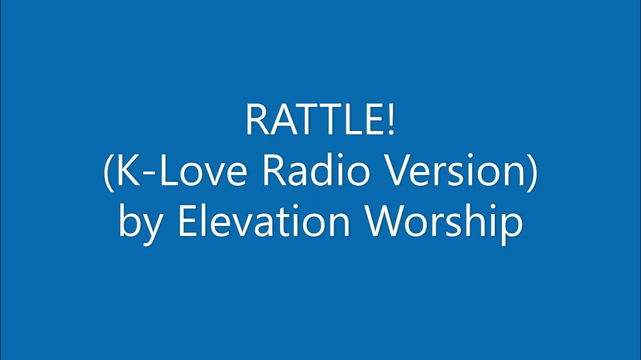 RATTLE! Elevation Worship (Radio Version for KLove) YouTube