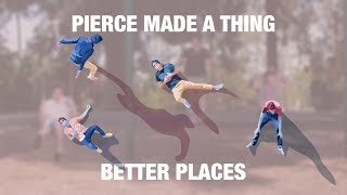 Pierce Fulton Made A Thing | Ep. 13: Better Places