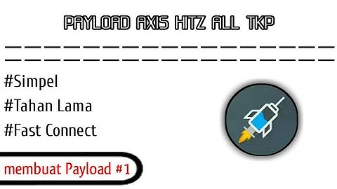 Cara membuat payload axis hitz fast Connect all TKP