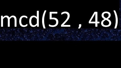 mcd 52 y 48 , maximo comun divisor , mcd(52 , 48) como se halla , ejemplos