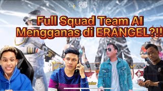 FULL SQUAD TEAM AI MENGGANAS DI ERANGEL ?!!! PUBG MOBILE