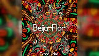 Video thumbnail of "Txana Vakê - Beija Flor"