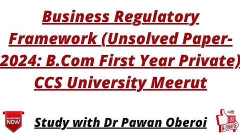 Business Regulatory Framework (Unsolved Paper-2024: B.Com First Year Private) CCS University Meerut