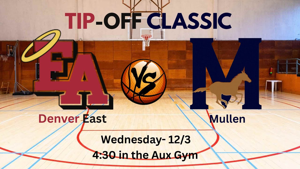 Tipoff Classic Round 1 Game 1: Denver East @ Mullen Varsity Boys Basketball