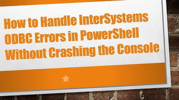 How to Handle InterSystems ODBC Errors in PowerShell Without Crashing the Console